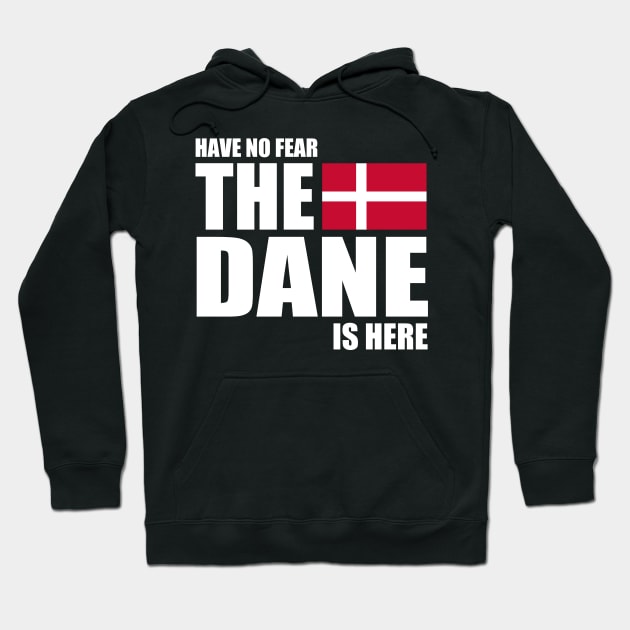 danish - HAVE NO FEAR THE DANE IS HERE Hoodie by mariejohnson0